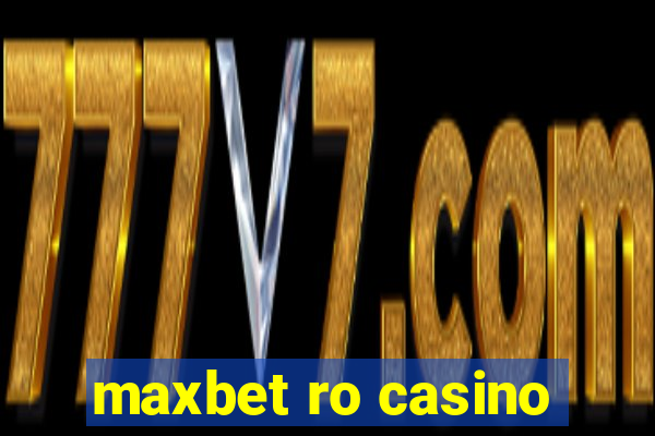 maxbet ro casino