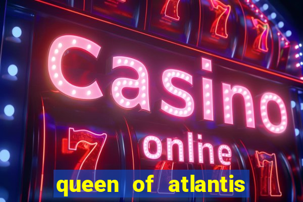 queen of atlantis slot machine