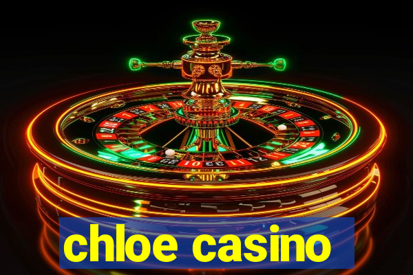 chloe casino