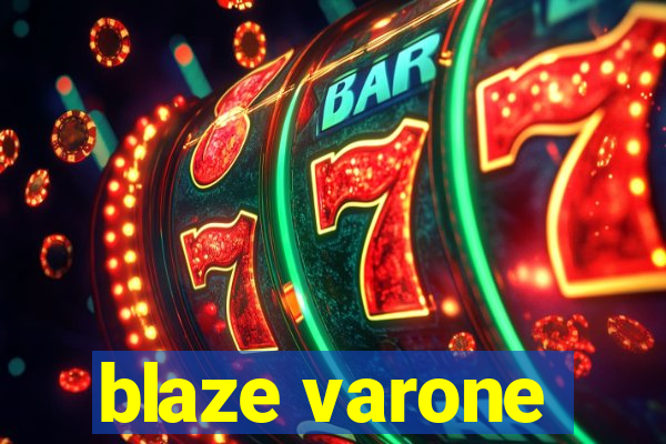 blaze varone