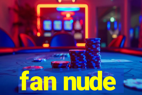 fan nude