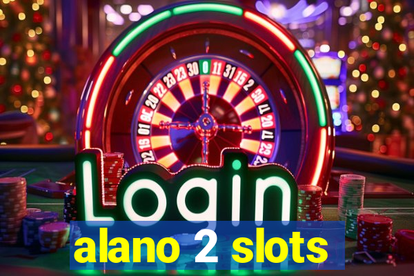 alano 2 slots