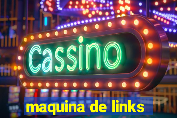 maquina de links