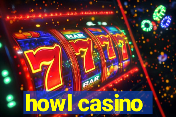 howl casino