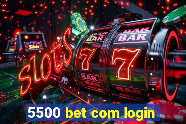 5500 bet com login