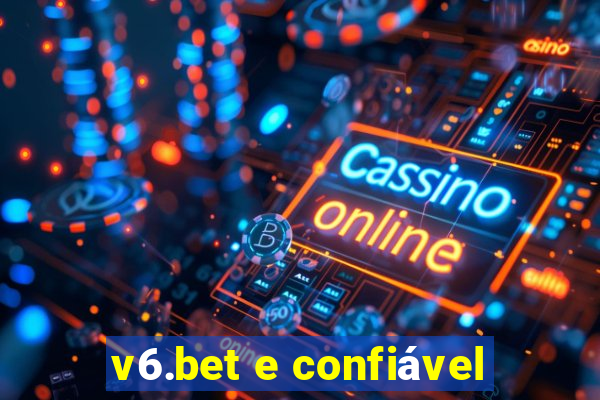 v6.bet e confiável