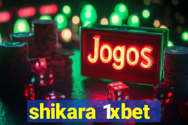 shikara 1xbet