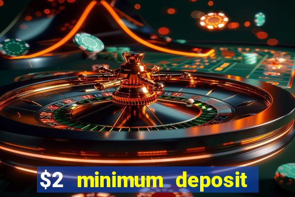 $2 minimum deposit casino australia