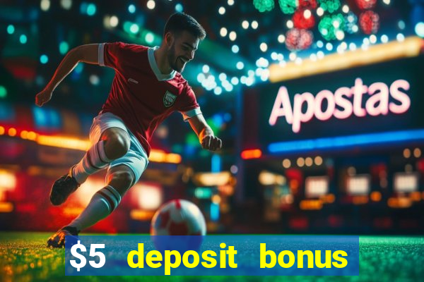 $5 deposit bonus casino nz