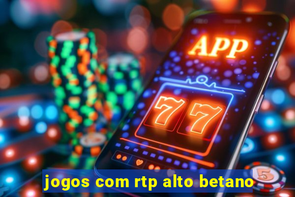 jogos com rtp alto betano