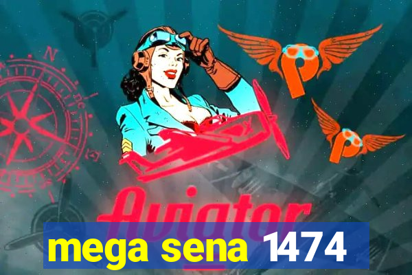 mega sena 1474