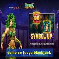 como se juega blackjack