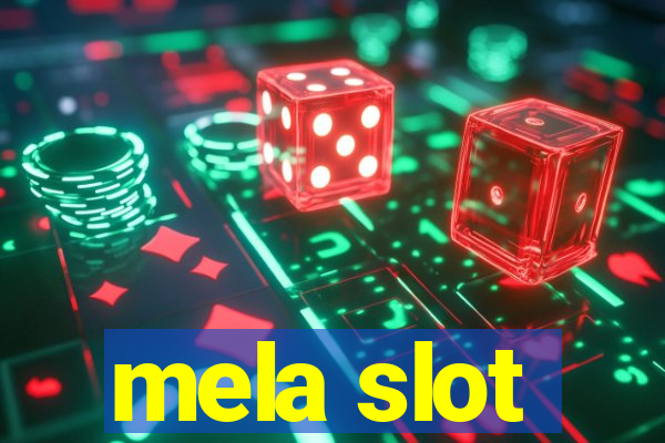 mela slot