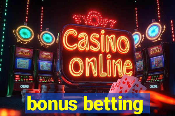 bonus betting