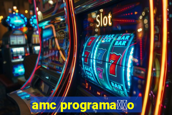 amc programa莽茫o