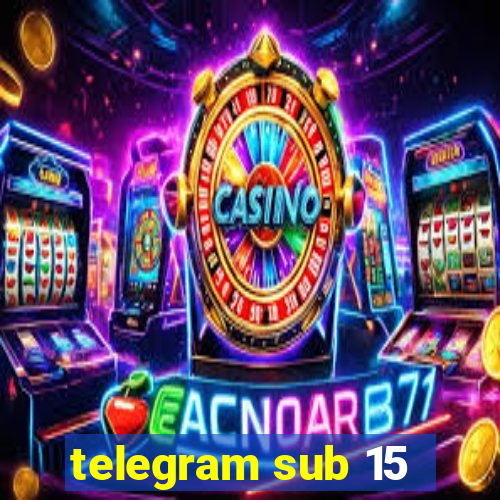 telegram sub 15