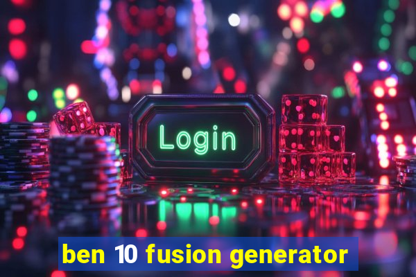 ben 10 fusion generator