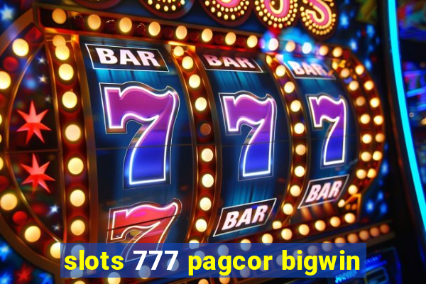 slots 777 pagcor bigwin