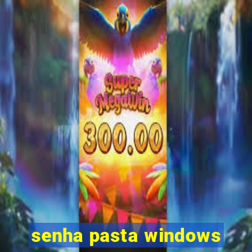 senha pasta windows