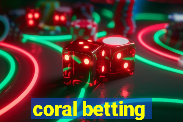 coral betting