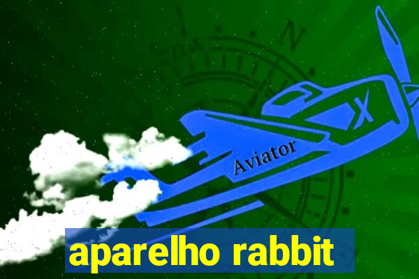 aparelho rabbit