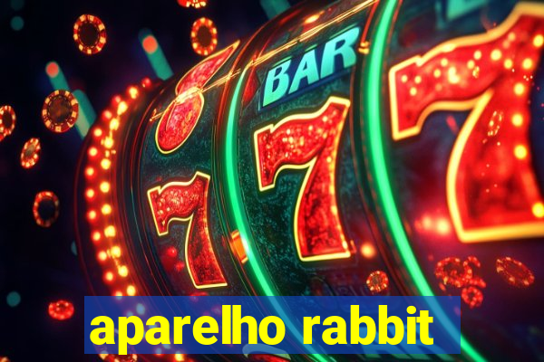 aparelho rabbit