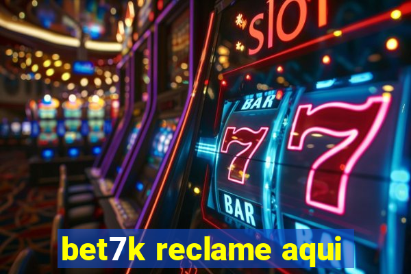 bet7k reclame aqui