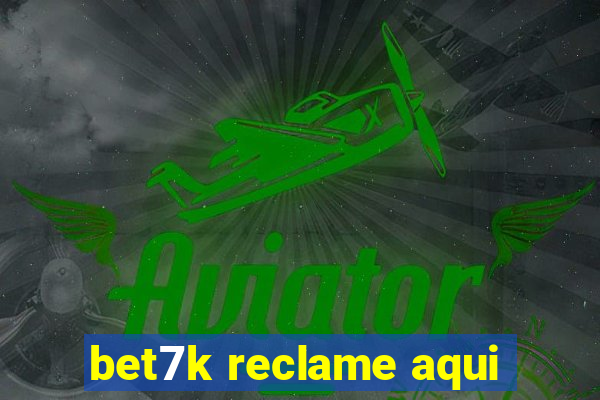 bet7k reclame aqui