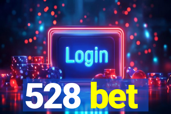 528 bet