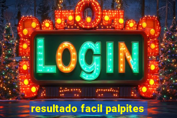 resultado facil palpites