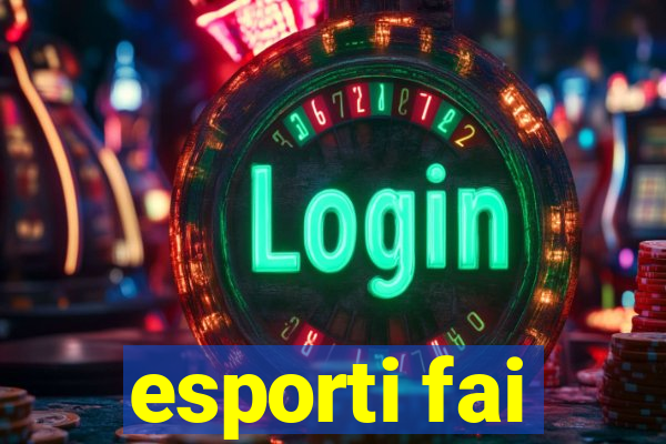 esporti fai