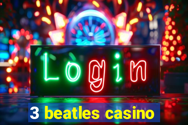 3 beatles casino