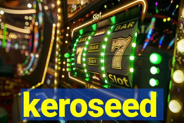 keroseed