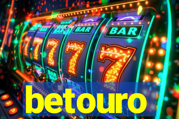 betouro