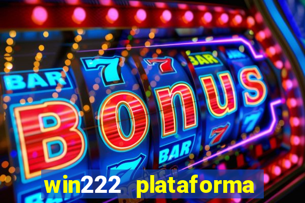 win222 plataforma de jogos