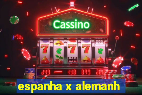 espanha x alemanh