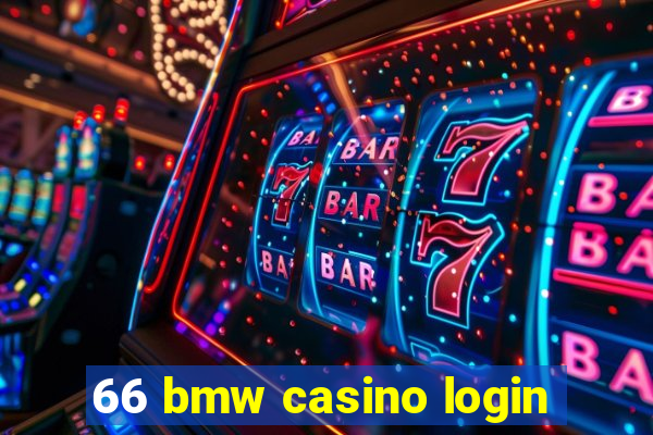 66 bmw casino login