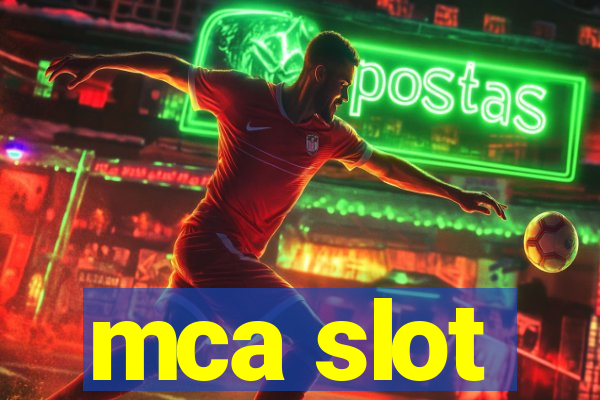 mca slot