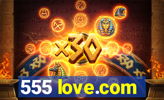 555 love.com