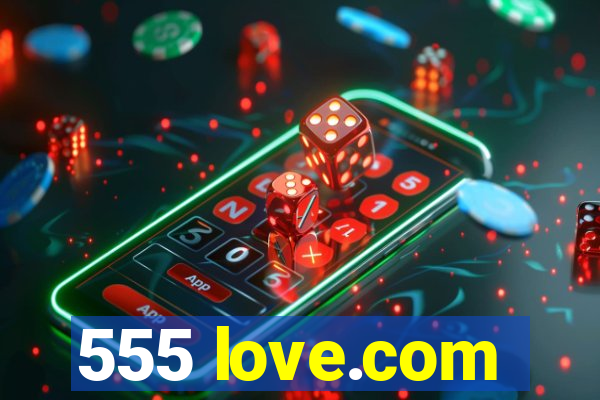 555 love.com