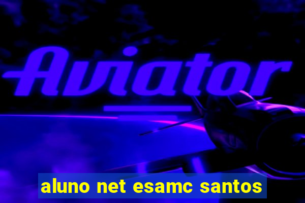 aluno net esamc santos