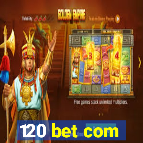 120 bet com