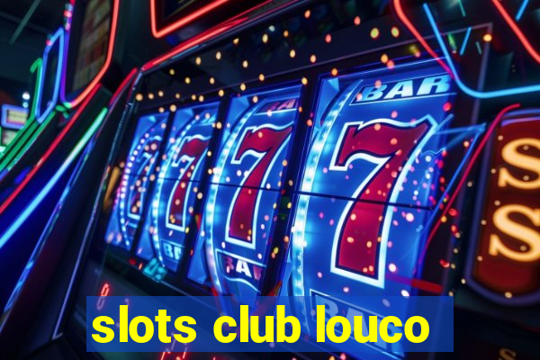 slots club louco