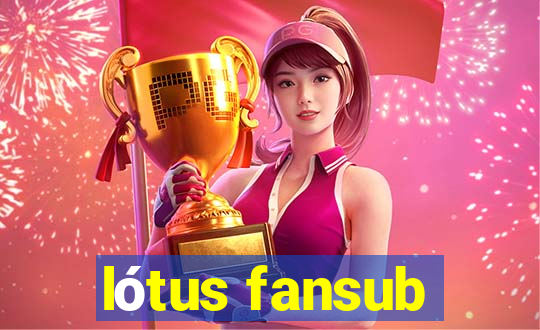 lótus fansub