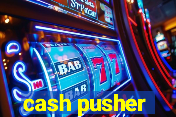 cash pusher