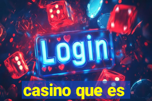 casino que es