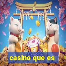 casino que es