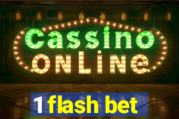 1 flash bet