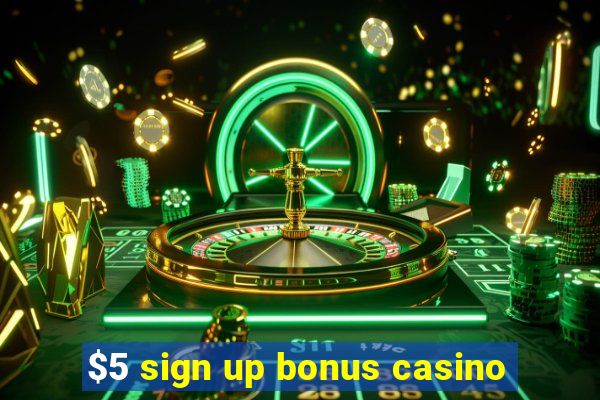 $5 sign up bonus casino