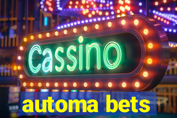 automa bets